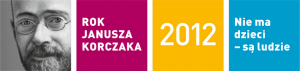 Rok 2012 – Rokiem Janusza Korczaka