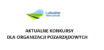 Aktualne konkursy dla organizacji pozarządowych Aktualne konkursy dla organizacji pozarządowych
