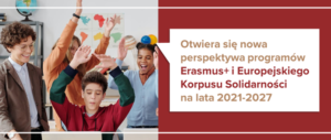 Nowa perspektywa programu Erasmus+ na lata 2021-2027