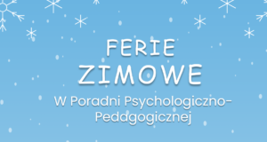 Poradnia Psychologiczno – Pedagogiczna zaprasza na ferie zimowe