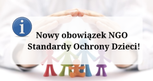 Nowy obowiązek NGO – Standardy Ochrony Dzieci!