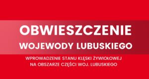 Obwieszczenie Wojewody Lubuskiego – stan klęski żywiołowej w Gminie Szlichtyngowa