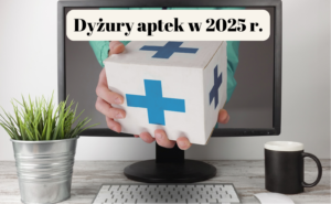 Dyżury aptek w Powiecie Wschowskim w 2025 roku uchwała nr 125/2025 zmieniająca uchwałę nr 119/2024