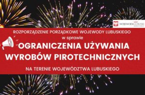 Rozporządzenie porządkowe w sprawie ograniczenia używania wyrobów pirotechnicznych na terenie województwa lubuskiego 