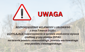 Rozporządzenie Wojewody Lubuskiego z 7 marca 2025 r. uchylające przepisy dotyczące zwalczania wysoce zjadliwej grypy ptaków (HPAI)