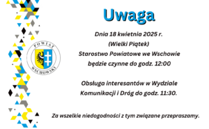 Skrócone godziny pracy Starostwa Powiatowego we Wschowie w dn. 18.04.2025 r.