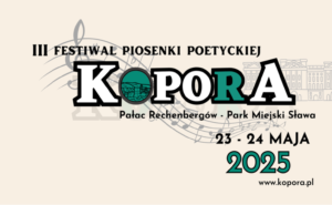 III Festiwal Piosenki Poetyckiej KOPORA 23-24 maja 2025 r.