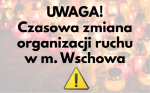 KOMUNIKAT DLA KIEROWCÓW – WSCHOWA – 1 LISTOPADA