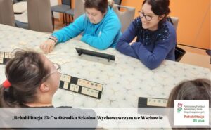 „Rehabilitacja 25+” w Ośrodku Szkolno-Wychowawczym we Wschowie
