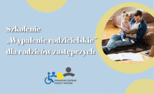 Szkolenie „Wypalenie rodzicielskie” dla rodziców zastępczych