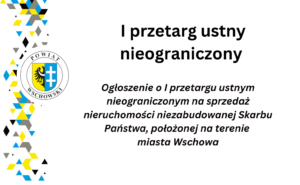 Ogłoszenie o I przetargu ustnym nieograniczonym na sprzedaż nieruchomości niezabudowanej Skarbu Państwa, położonej na terenie miasta Wschowa