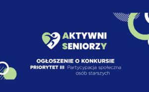 Konkurs „Aktywni Seniorzy – ASY 2026” – Priorytet III: Partycypacja społeczna osób starszych