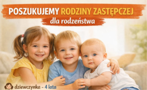 Powiatowe Centrum Pomocy Rodzinie we Wschowie pilnie poszukuje rodziny zastępczej