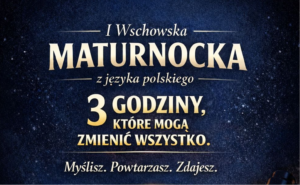 I LO we Wschowie zaprasza na I Wschowską Maturnockę z języka polskiego