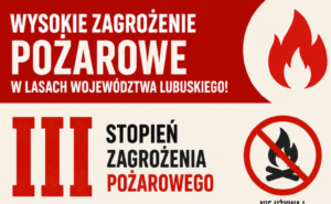 Wysokie zagrożenie pożarowe w lasach województwa lubuskiego!