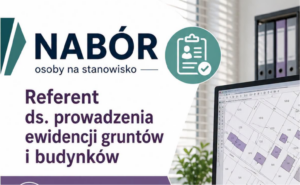 Szukamy osoby na stanowisko referenta ds. prowadzenia ewidencji gruntów i budynków