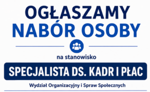 Nabór osoby na stanowisko Specjalisty ds. kadr i płac