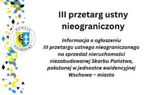 III przetarg ustny nieograniczony na sprzedaż nieruchomości niezabudowanej Skarbu Państwa położonej na terenie miasta Wschowa
