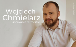 Spotkanie autorskie z Wojciechem Chmielarzem 24.08.2026 r.